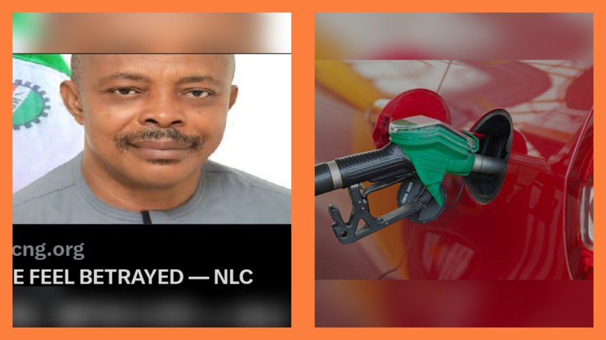 Labour Demands Immediate Reversal of Latest Pump Price of Fuel, Says Nigerian Workers Feel Betrayed, Deceived By FG