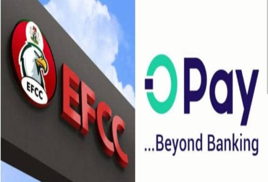 EFCC Warns OPay, Demands Strict Compliance to Curb Fraud, Money Laundering
